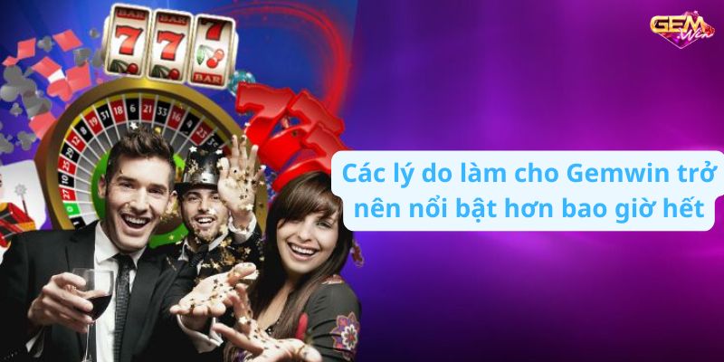 dang nhap gemwin 3 Copy Các lý do làm cho Gemwin trở nên nổi bật hơn bao giờ hết