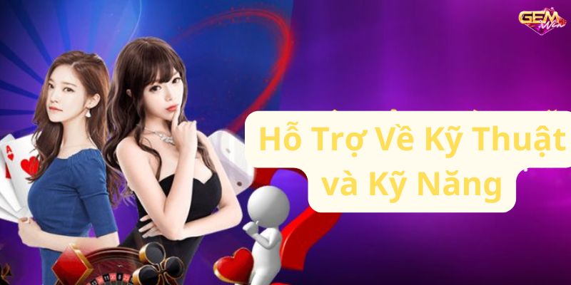 lien he gemwin 3 Hỗ Trợ Về Kỹ Thuật và Kỹ Năng