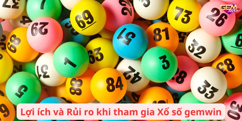 xo so gemwin 2 (1) Lợi ích và Rủi ro khi tham gia Xổ số gemwin